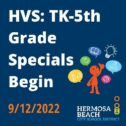 HVS: TK-5th Grade Specials Begin 9/12/2022